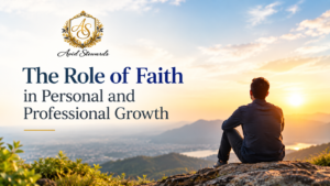 The Role of Faith in Personal and Professional Growth
